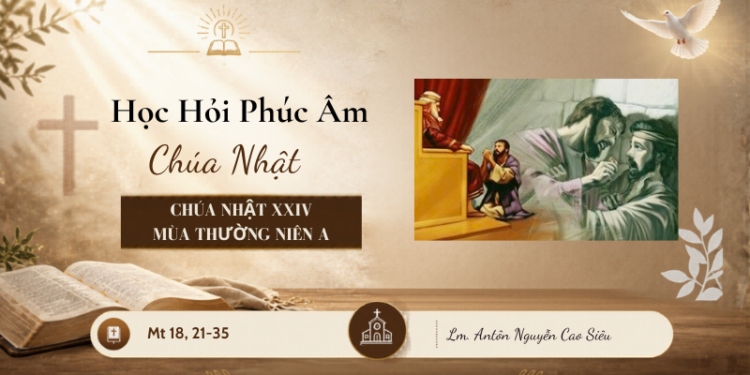 HỌC HỎI PHÚC ÂM CHÚA NHẬT XXIV THƯỜNG NIÊN – Năm A
