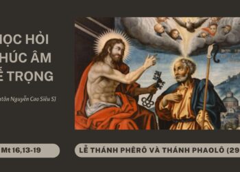 HỌC HỎI PHÚC ÂM CHÚA NHẬT KÍNH THÁNH PHÊRÔ VÀ THÁNH PHAOLÔ