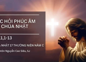 HỌC HỎI PHÚC ÂM CHÚA NHẬT XVII THƯỜNG NIÊN – Năm C