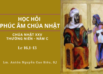 HỌC HỎI PHÚC ÂM CHÚA NHẬT XXV THƯỜNG NIÊN – Năm C