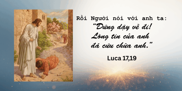 Chúa Nhật 12.10.2025 Mảnh đất của niềm tin nơi Chúa Giêsu Kitô