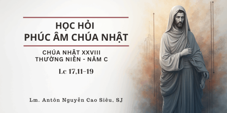 HỌC HỎI PHÚC ÂM CHÚA NHẬT XXVIII THƯỜNG NIÊN – Năm C