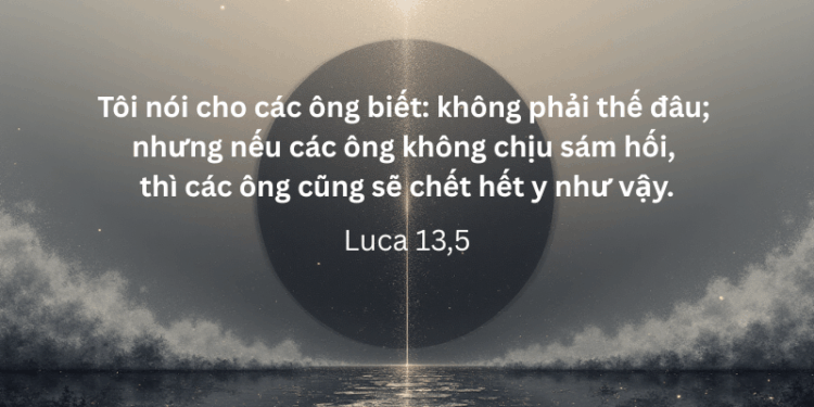 Thứ Bảy 25.10.2025 Hãy sám hối, nếu không sẽ chết!