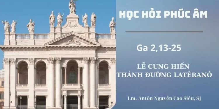 HỌC HỎI PHÚC ÂM LỄ CUNG HIẾN THÁNH ĐƯỜNG LATÊRANÔ