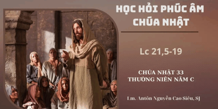 HỌC HỎI PHÚC ÂM CHÚA NHẬT XXXIII THƯỜNG NIÊN – Năm C