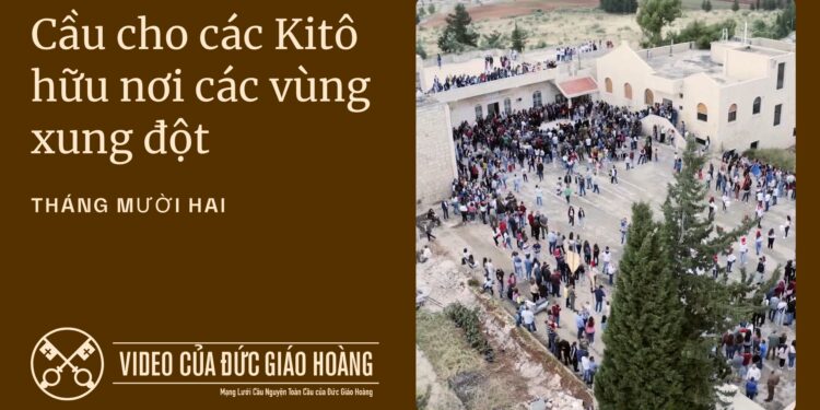 THÁNG MƯỜI HAI | Cầu cho các Kitô hữu nơi các vùng xung đột