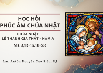 Học hỏi Phúc Âm Chúa Nhật Lễ Thánh Gia – Năm A