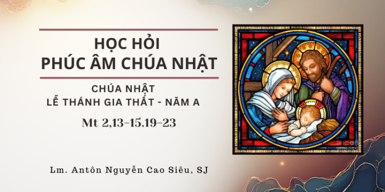 Học hỏi Phúc Âm Chúa Nhật Lễ Thánh Gia – Năm A