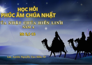 Học hỏi Phúc Âm Chúa Nhật Lễ Chúa Hiển Linh – Năm A