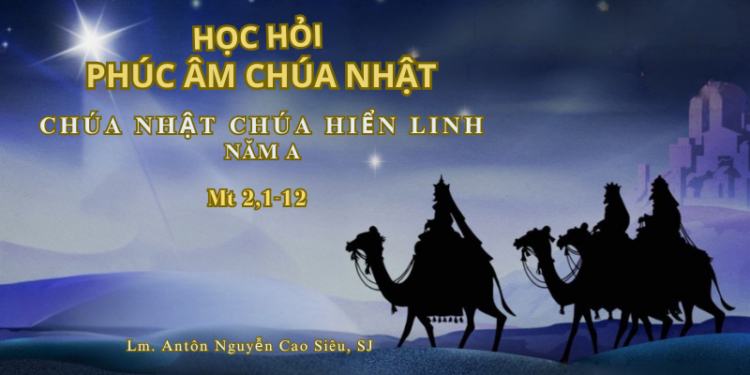 Học hỏi Phúc Âm Chúa Nhật Lễ Chúa Hiển Linh – Năm A