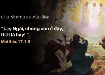 Chúa Nhật 01.03.2026 “Thật là tốt đẹp khi chúng ta ở đây”