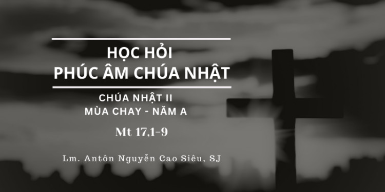 Học Hỏi Phúc Âm Chúa Nhật II Mùa Chay – Năm A