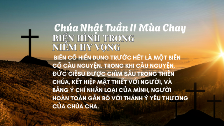 Chúa Nhật Tuần II Mùa Chay<br /> BIẾN HÌNH TRONG NIỀM HY VỌNG