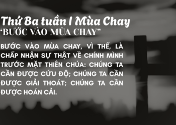 Thứ Ba Tuần Thứ Nhất Mùa Chay “BƯỚC VÀO MÙA CHAY”
