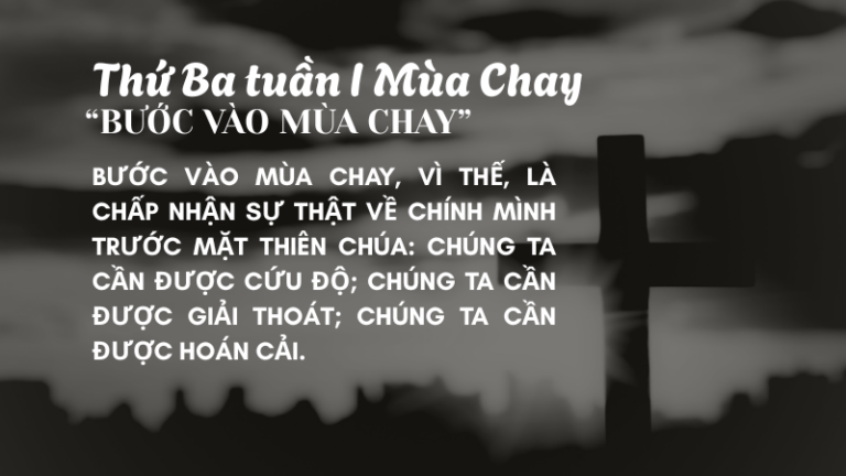 Thứ Ba Tuần Thứ Nhất Mùa Chay<br /> “BƯỚC VÀO MÙA CHAY”
