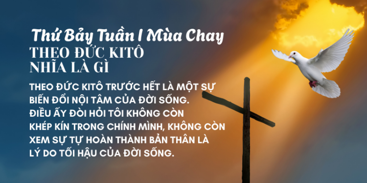 Thứ Bảy Tuần I Mùa Chay THEO ĐỨC KITÔ NHĨA LÀ GÌ