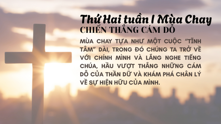 Thứ Hai Tuần Thứ Nhất Mùa Chay<br />  CHIẾN THẮNG CÁM DỖ