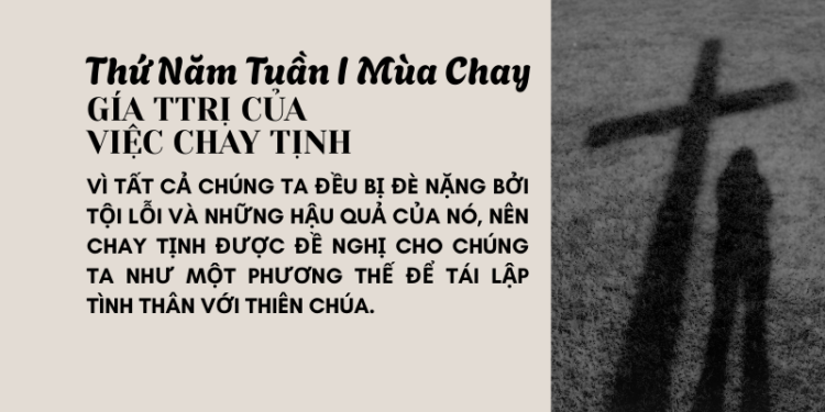 Thứ Năm Tuần Thứ Nhất Mùa Chay GÍA TTRỊ CỦA VIỆC CHAY TỊNH