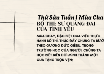 Thứ Sáu Tuần I Mùa Chay BỐ THÍ: SỰ QUẢNG ĐẠI CỦA TÌNH YÊU