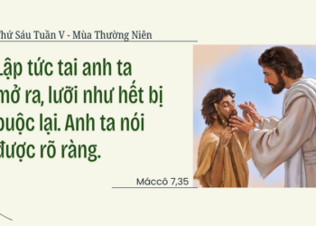 Thứ Sáu 13.02.2026 Xin mở tai con, xin mở miệng con