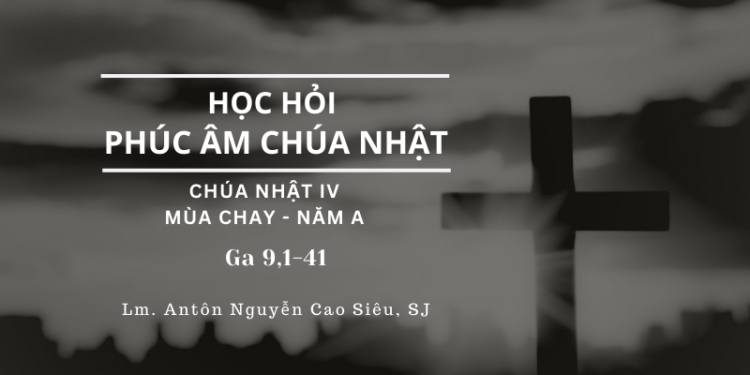 Học Hỏi Phúc Âm Chúa Nhật IV Mùa Chay – Năm A