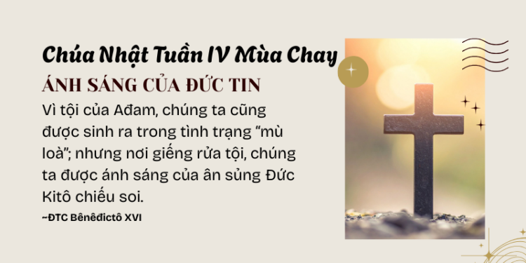 Chúa Nhật Tuần IV Mùa Chay ÁNH SÁNG CỦA ĐỨC TIN