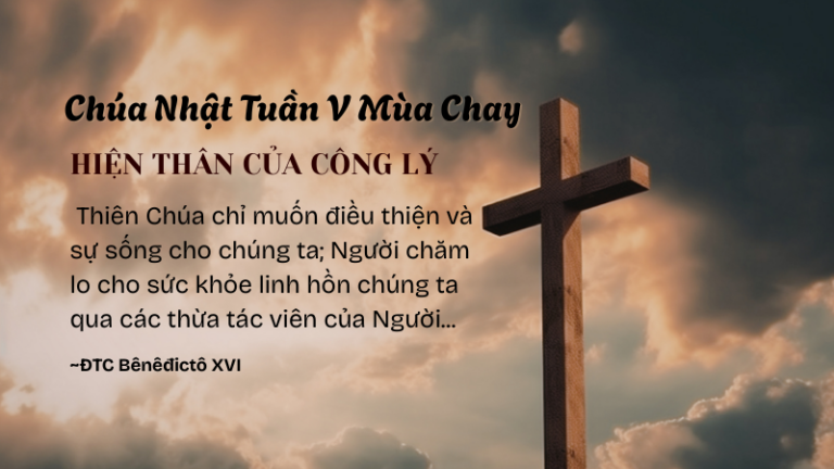 Chúa Nhật Tuần V Mùa Chay<br /> HIỆN THÂN CỦA CÔNG LÝ