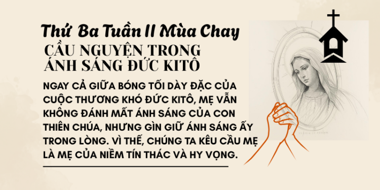 Thứ Ba Tuần Thứ Hai Mùa Chay CẦU NGUYỆN TRONG ÁNH SÁNG ĐỨC KITÔ