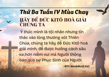 Thứ Ba Tuần IV Mùa Chay HÃY ĐỂ ĐỨC KITÔ HOÀ GIẢI CHÚNG TA