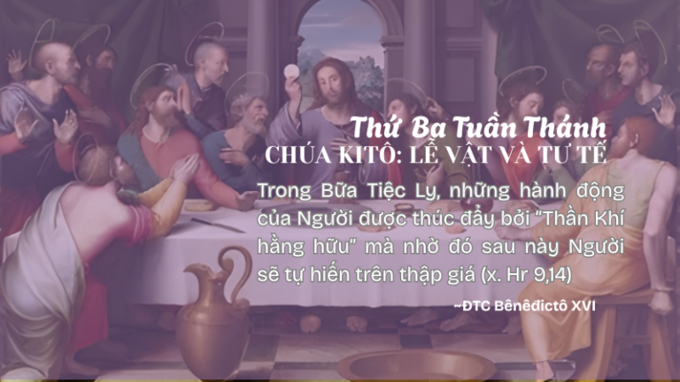 Thứ Ba Tuần Thánh<br /> CHÚA KITÔ: LỄ VẬT VÀ TƯ TẾ