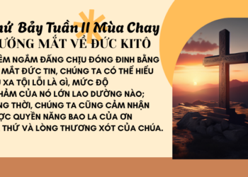 Thứ Bảy Tuần Thứ Hai Mùa Chay HƯỚNG MẮT VỀ ĐỨC KITÔ