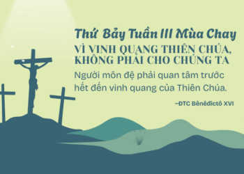 Thứ Bảy Tuần III Mùa ChayVÌ VINH QUANG THIÊN CHÚA, KHÔNG PHẢI CHO CHÚNG TA