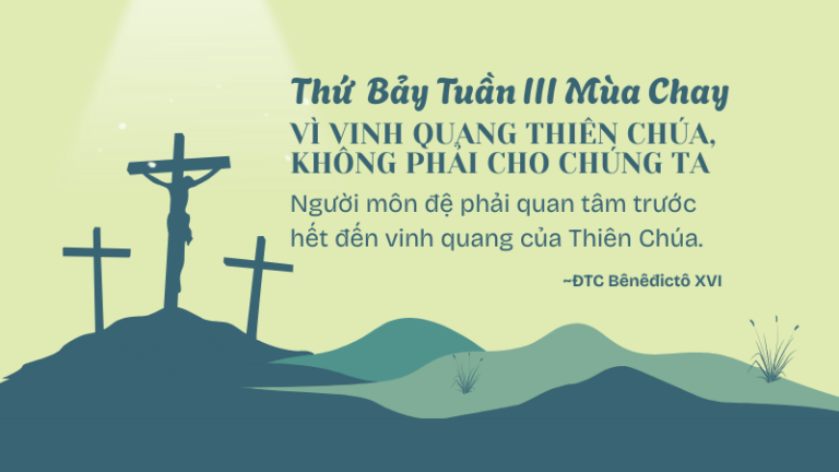 Thứ Bảy Tuần III Mùa Chay<br />VÌ VINH QUANG THIÊN CHÚA, <br />KHÔNG PHẢI CHO CHÚNG TA