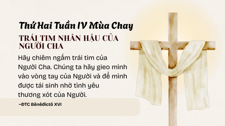 Thứ Hai Tuần IV Mùa Chay<br /> TRÁI TIM NHÂN HẬU<br /> CỦA NGƯỜI CHA