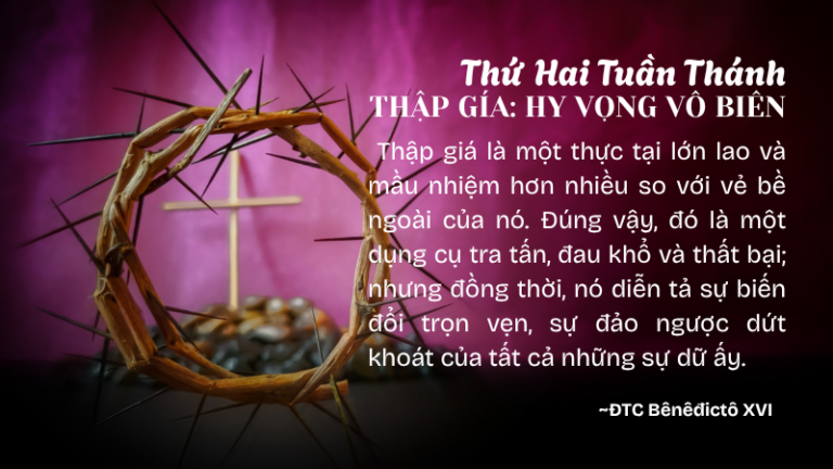 Thứ Hai Tuần Thánh<br /> THẬP GÍA: HY VỌNG VÔ BIÊN