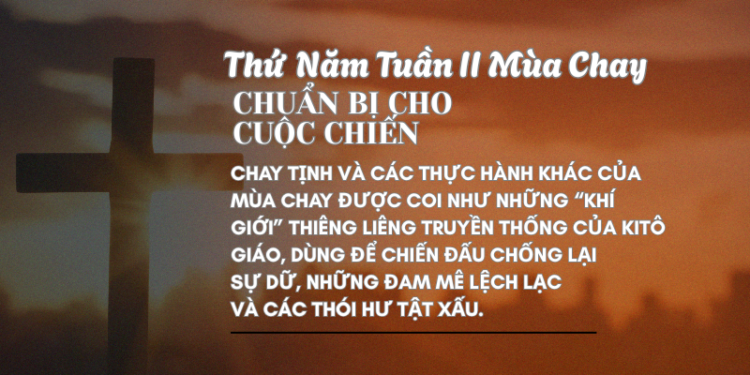 Thứ Năm Tuần Thứ Hai Mùa Chay CHUẨN BỊ CHO CUỘC CHIẾN