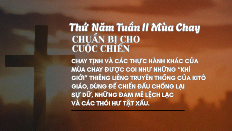 Thứ Năm Tuần Thứ Hai Mùa Chay<br /> CHUẨN BỊ CHO CUỘC CHIẾN