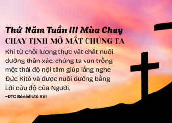 Thứ Năm Tuần Thứ Ba Mùa Chay CHAY TỊNH MỞ MẮT CHÚNG TA