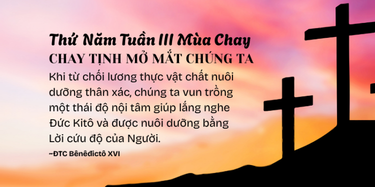 Thứ Năm Tuần Thứ Ba Mùa Chay CHAY TỊNH MỞ MẮT CHÚNG TA