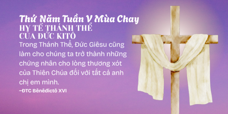Thứ Năm Tuần V Mùa Chay HY TẾ THÁNH THỂ CỦA ĐỨC KITÔ