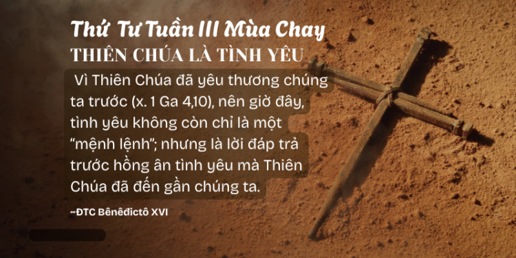 Thứ Tư Tuần III Mùa Chay THIÊN CHÚA LÀ TÌNH YÊU