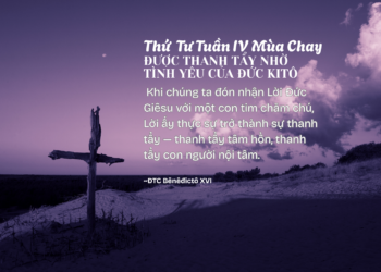 Thứ Tư Tuần IV Mùa Chay ĐƯỢC THANH TẨY NHỜ TÌNH YÊU CỦA ĐỨC KITÔ