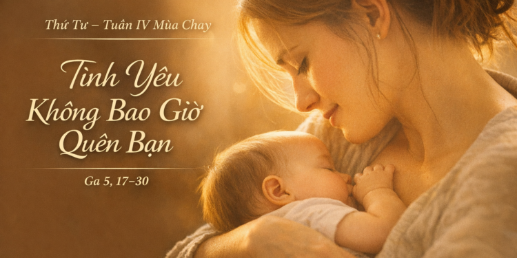 Thứ Tư 18.03.2026 Tình Yêu Không Bao Giờ Quên Bạn