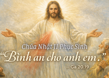 Chúa Nhật 12.4.2026 Bình An Từ Đấng Phục Sinh