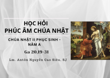 Học Hỏi Phúc Âm CHÚA NHẬT II PHỤC SINH (Năm A)