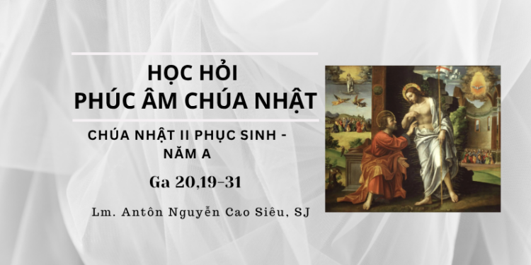 Học Hỏi Phúc Âm CHÚA NHẬT II PHỤC SINH (Năm A)