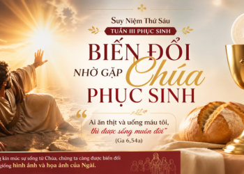 Thứ Sáu 24.4.2026 Biến Đổi Nhờ Gặp Chúa Phục Sinh