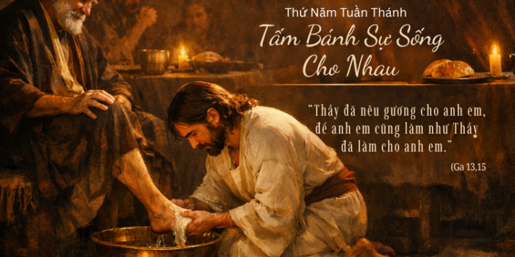 Thứ Năm 02.04.2026 Tấm Bánh Sự Sống Cho Nhau