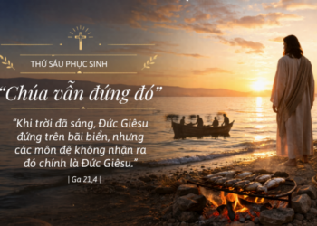 Thứ Sáu 10.4.2026 Chúa Vẫn Đứng Đó