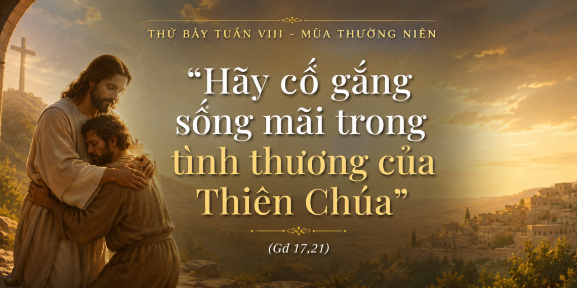 Thứ Bảy 30.5.2026 Hãy Ở Lại Trong Tình Yêu Của Thiên Chúa